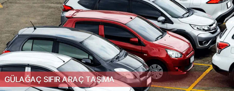 Gülağaç İlçemi Sıfır Araç Taşıma